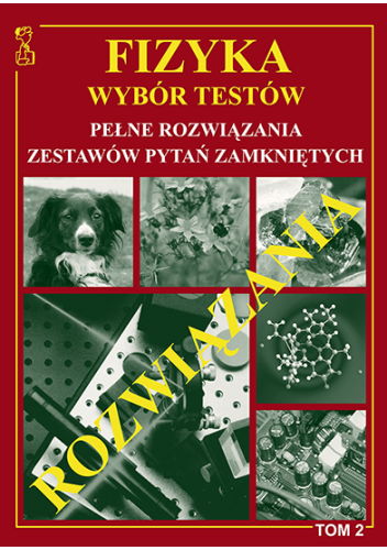 Fizyka Wybór Testów Rozwiązania Tom 2